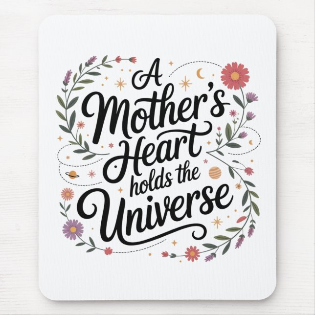 A Mother's Heart Holds The Universe Mouse Pad (Front)