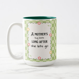 A mother's hug lasts long after she lets go Two-Tone coffee mug