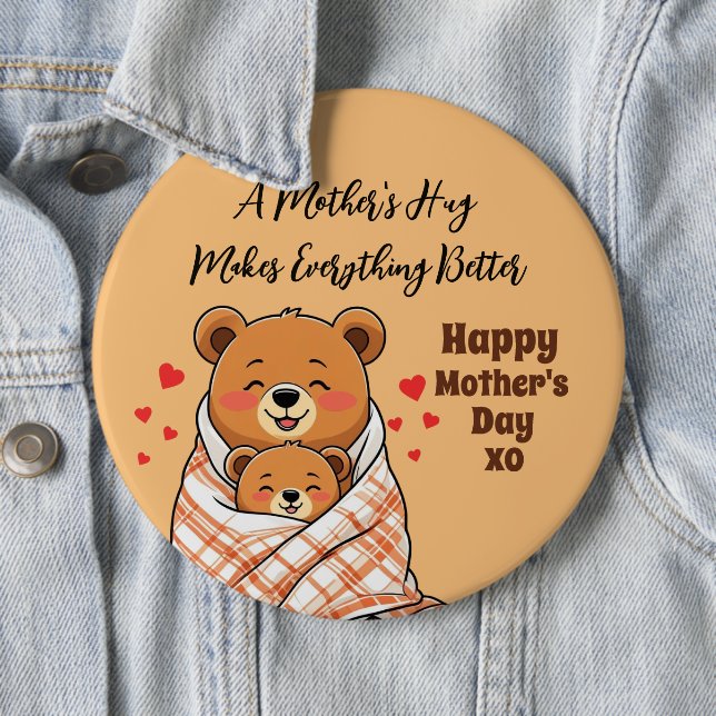 A Mother's Hug Makes Everything Better  6 Cm Round Badge (In Situ)
