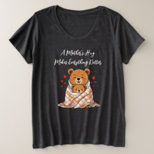 A Mother's Hug Makes Everything Better Plus Size T-Shirt
