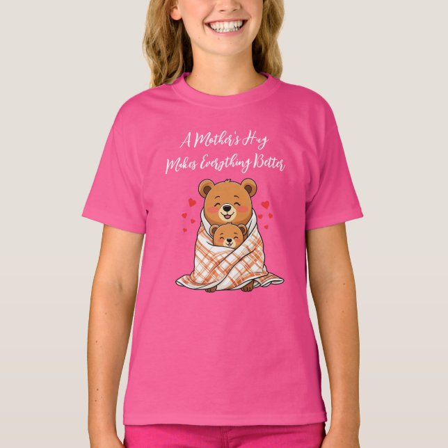 A Mother's Hug Makes Everything Better T-Shirt (Front)