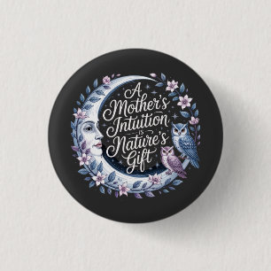 A Mother's Intuition Is Nature's Gift 3 Cm Round Badge