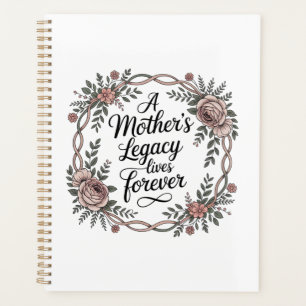A Mother's Legacy Lives Forever Planner