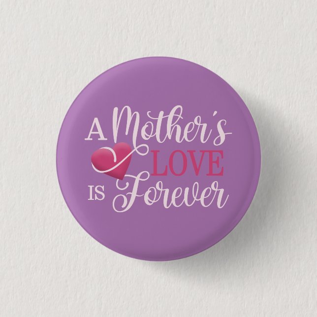 A Mother's Love is Forever Quote | Pin Button (Front)