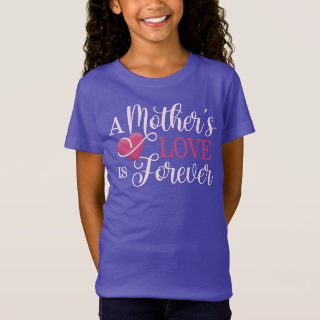 A Mother's Love is Forever Quote | T-Shirt (Front)