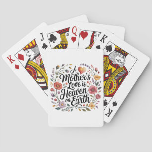 A Mother's Love Is Heaven On Earth Playing Cards