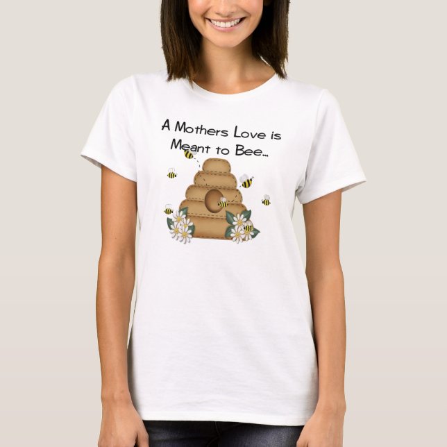 A Mother's Love is Meant to Bee Tee (Front)