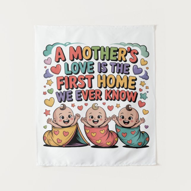 A Mother's Love Is The First Home We Ever Know Tapestry (Front)