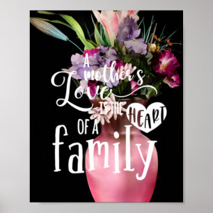 A Mother's Love Is The Heart Of A Family Poster