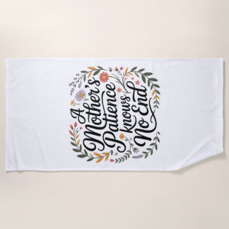A Mother's Patience Knows No End Beach Towel