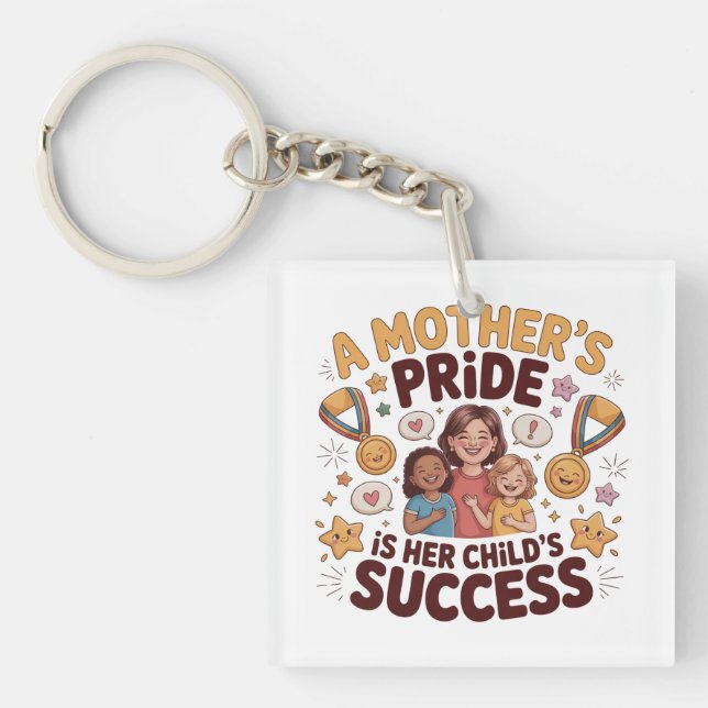 A Mother's Pride Is Her Child's Success﻿ Key Ring (Front)