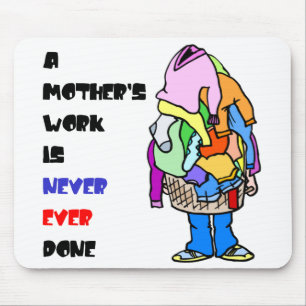A Mother's Work is Never Done Mouse Pad