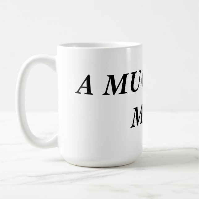 A MUG FOR A MUG! (Left)