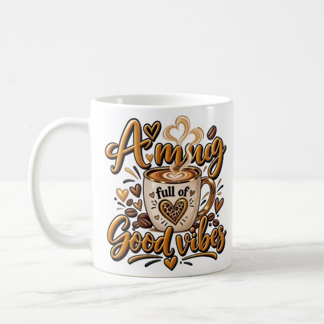 A Mug Full Of Good Vibes (Left)