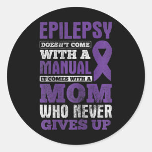 A Mum Who Never Gives Up Epilepsy Awareness  Classic Round Sticker