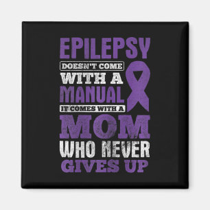 A Mum Who Never Gives Up Epilepsy Awareness Magnet