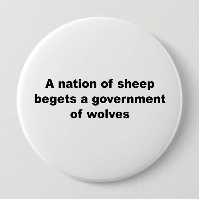 A nation of sheep begets a government of wolves 10 cm round badge (Front)