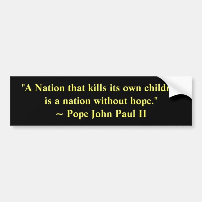 "A Nation that kills its own children... Bumper Sticker (Front)