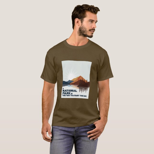 A National Park is a way to start the day T-Shirt (Front Full)