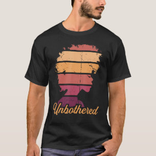 A Natural State of Unbothered Empowerment T-Shirt