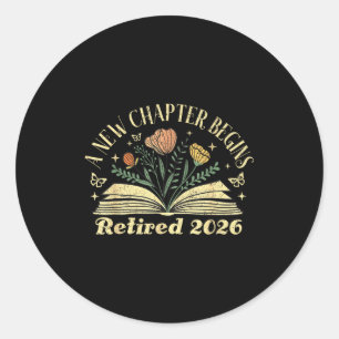A New Chapter Begins Retired 2026 Funny Teacher Re Classic Round Sticker