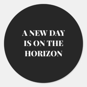 A New Day Is On The Horizon Design  Classic Round Sticker