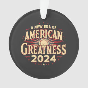 A New Era of American Greatness 2024 Trump Won  Ornament