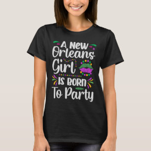 A New Orleans Girl Is Born To Party  Mardi Gras Pa T-Shirt