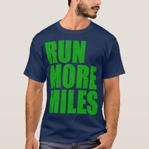 A Nice Running For Runners Saying quotRun More Mil T-Shirt