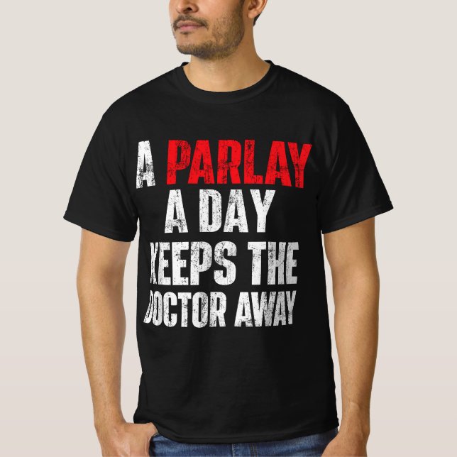 A Parlay A Day Keeps The Doctor Away Sports Bettin T-Shirt (Front)