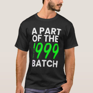 A part of the 1999 Batch  Born in 99'  Old T-Shirt