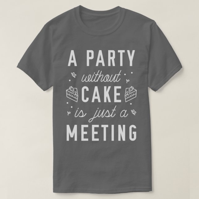 A Party Without Cake 1 T-Shirt (Design Front)