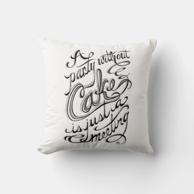 "A party without cake is just a meeting" Cushion (Front)