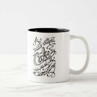 "a party without cake is just a meeting" Two-Tone coffee mug