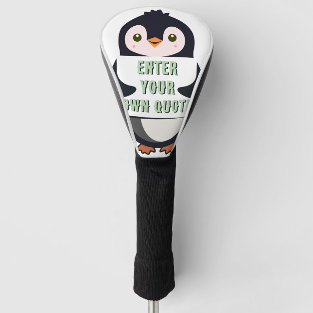 A penguin holding a sign with customizable text th golf head cover (Front)