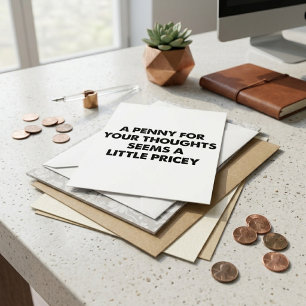 A Penny for Your Thoughts Funny Sarcastic Quote Postcard