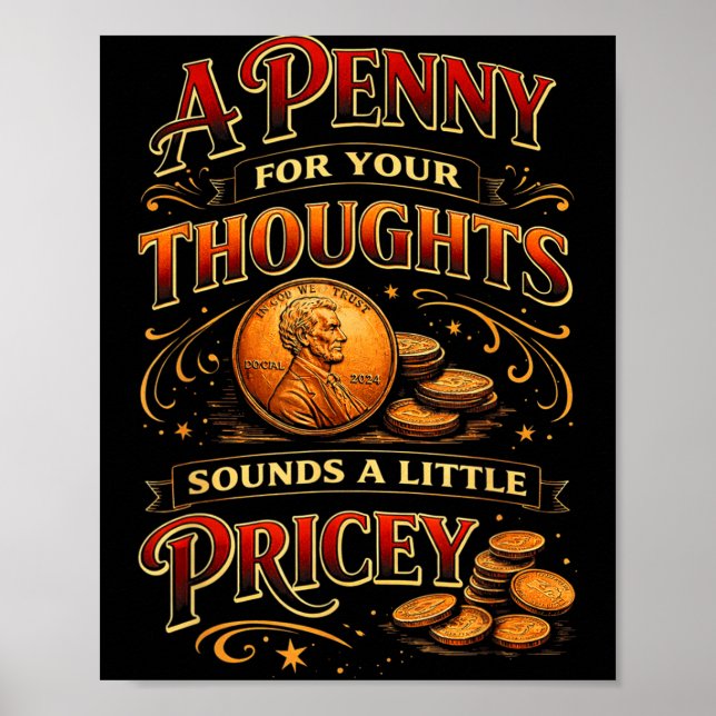 A Penny For Your Thoughts Funny Sarcastic Quote Poster (Front)