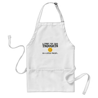 A Penny For Your Thoughts Is A Little Pricey Word Standard Apron