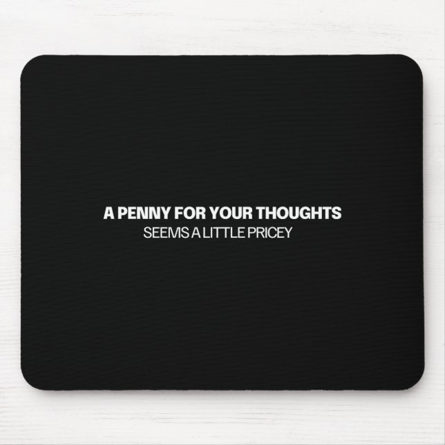 A Penny For Your Thoughts - Joke  Mouse Pad (Front)