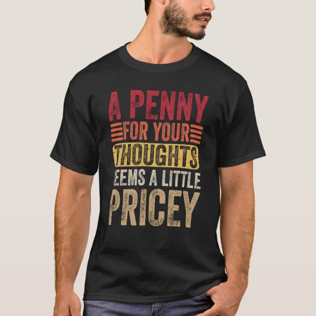 A Penny For Your Thoughts Seems A Little Pricey Sa T-Shirt (Front)