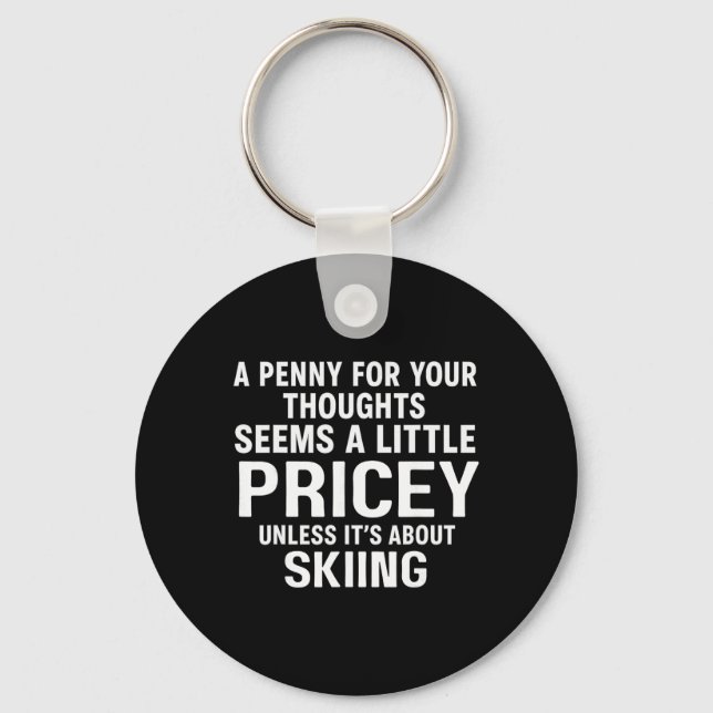 A Penny For Your Thoughts Skiing Quote Funny  Key Ring (Front)