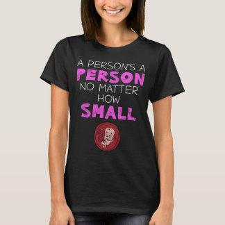 A Person's A Person No Matter How Small Pro Life T-Shirt