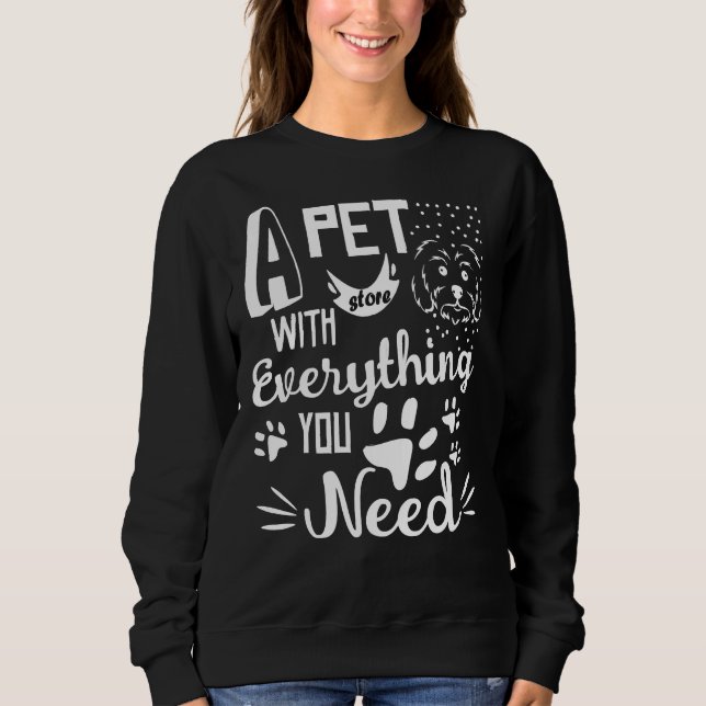 A Pet Store With Everything You Need Puppy Doggo H Sweatshirt (Front)