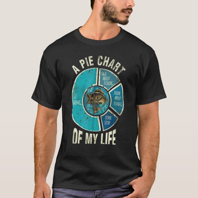 A Pie Chart Of My Life Fishing T-Shirt (Front)