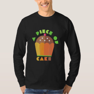 A Piece Of Cake  Cake   baker clothes  easy job T-Shirt