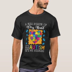 A Piece Of My Heart Has Autism My Husband T-Shirt