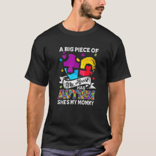 A Piece Of My Heart Has Autism My Mummy 1 T-Shirt