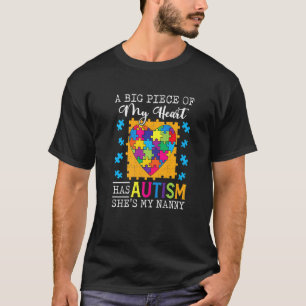 A Piece Of My Heart Has Autism My Nanny T-Shirt