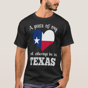 A Piece of my Heart will Always be in Texas Shirt