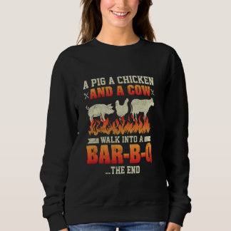 A Pig A Chicken And A Cow Grill Master Pit Master  Sweatshirt